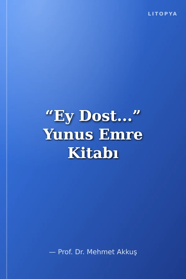“Ey Dost...” Yunus Emre Kitabı