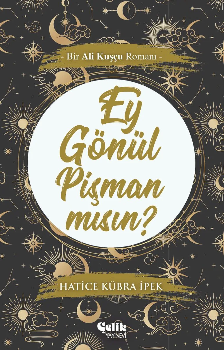 Ey Gönül Pişman Mısın? Bir Ali Kuşçu Romanı