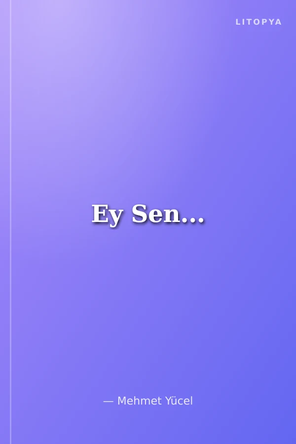 Ey Sen...