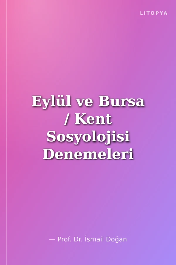 Eylül ve Bursa / Kent Sosyolojisi Denemeleri