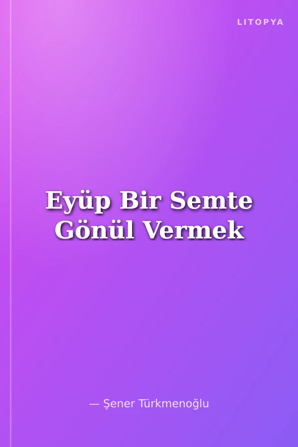Eyüp Bir Semte Gönül Vermek