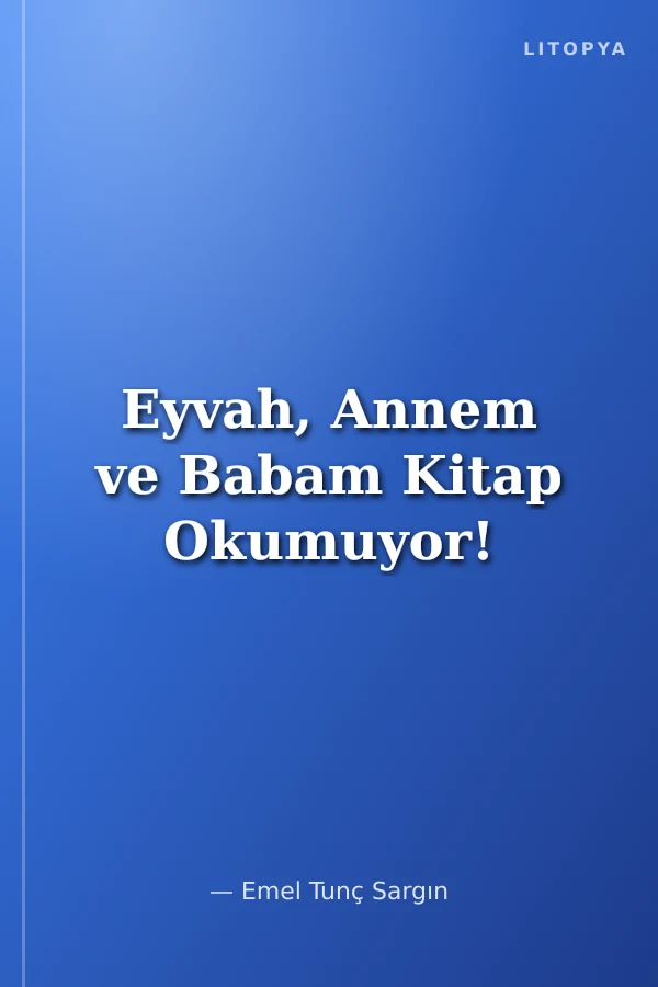 Eyvah, Annem ve Babam Kitap Okumuyor!