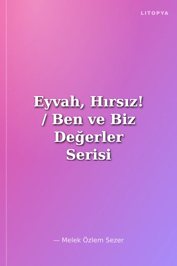 Eyvah, Hırsız! / Ben ve Biz Değerler Serisi 6