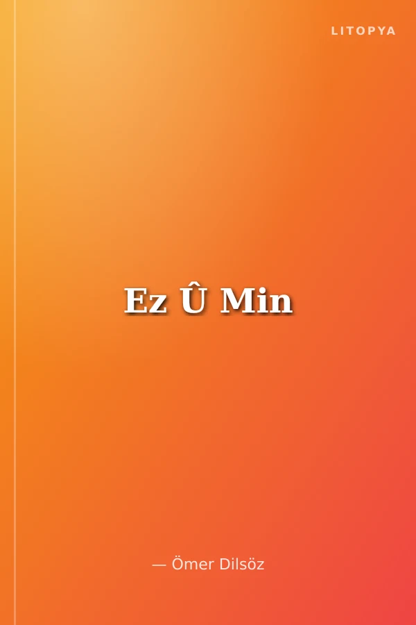 Ez Û Min