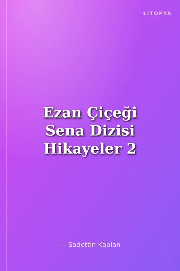Ezan Çiçeği Sena Dizisi Hikayeler 2