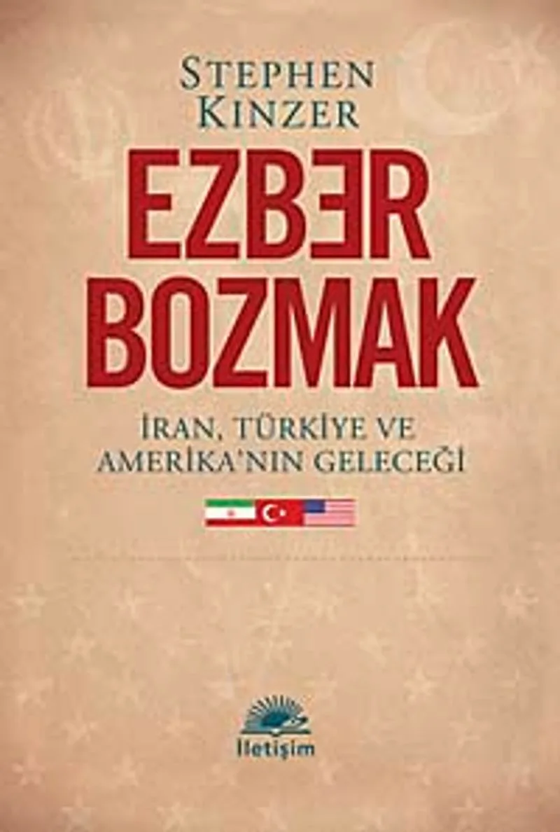 Ezber Bozmak İran, Türkiye ve Amerika'nın Geleceği