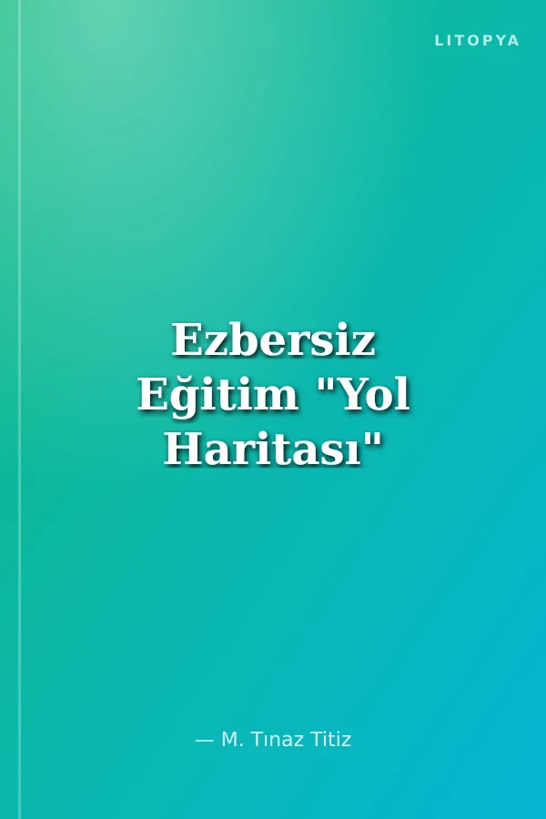 Ezbersiz Eğitim "Yol Haritası"