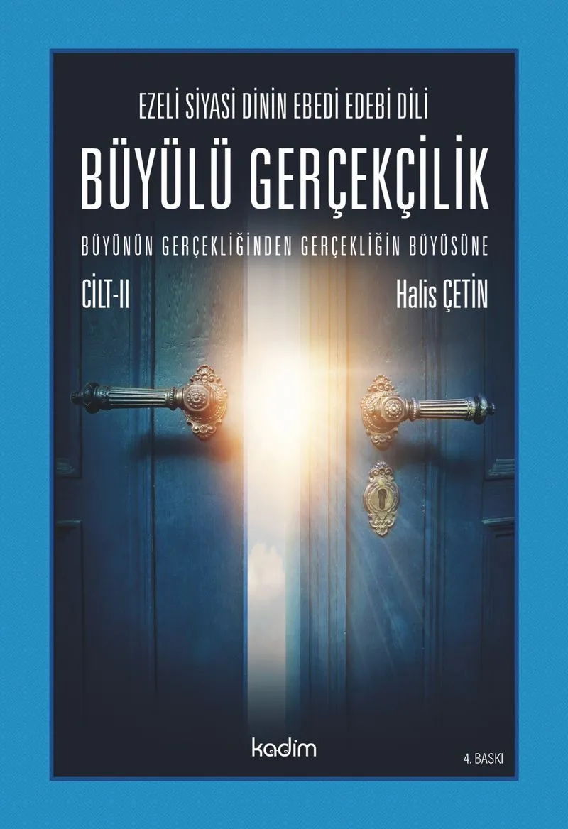 Ezeli Siyasi Dinin Ebedi Edebi Dili Büyülü Gerçekçilik Büyünün Gerçekliğinden Gerçekliğin Büyüsüne Cilt II