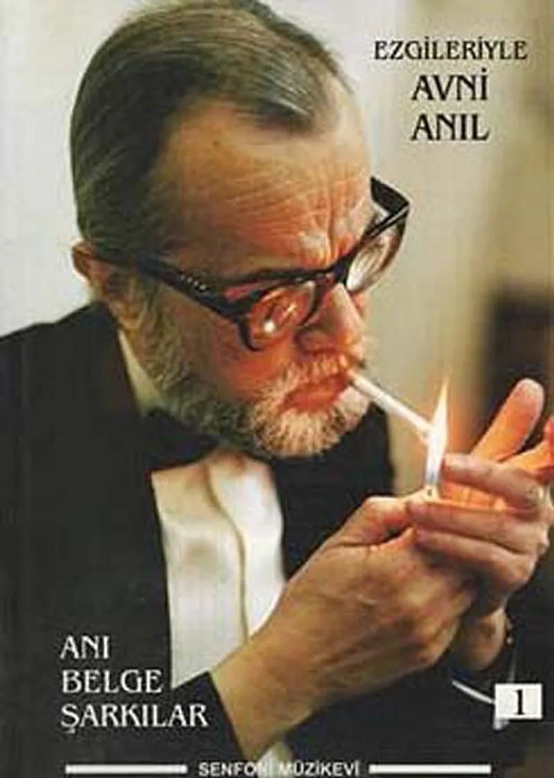 Ezgileriyle Avni Anıl -1 Anı - Belge - Şarkılar