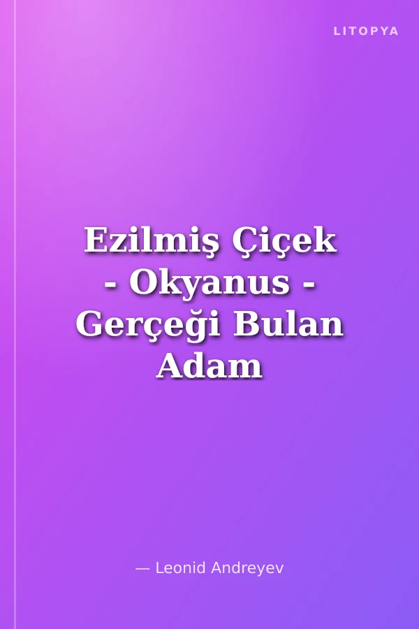 Ezilmiş Çiçek - Okyanus - Gerçeği Bulan Adam Hikayeleri