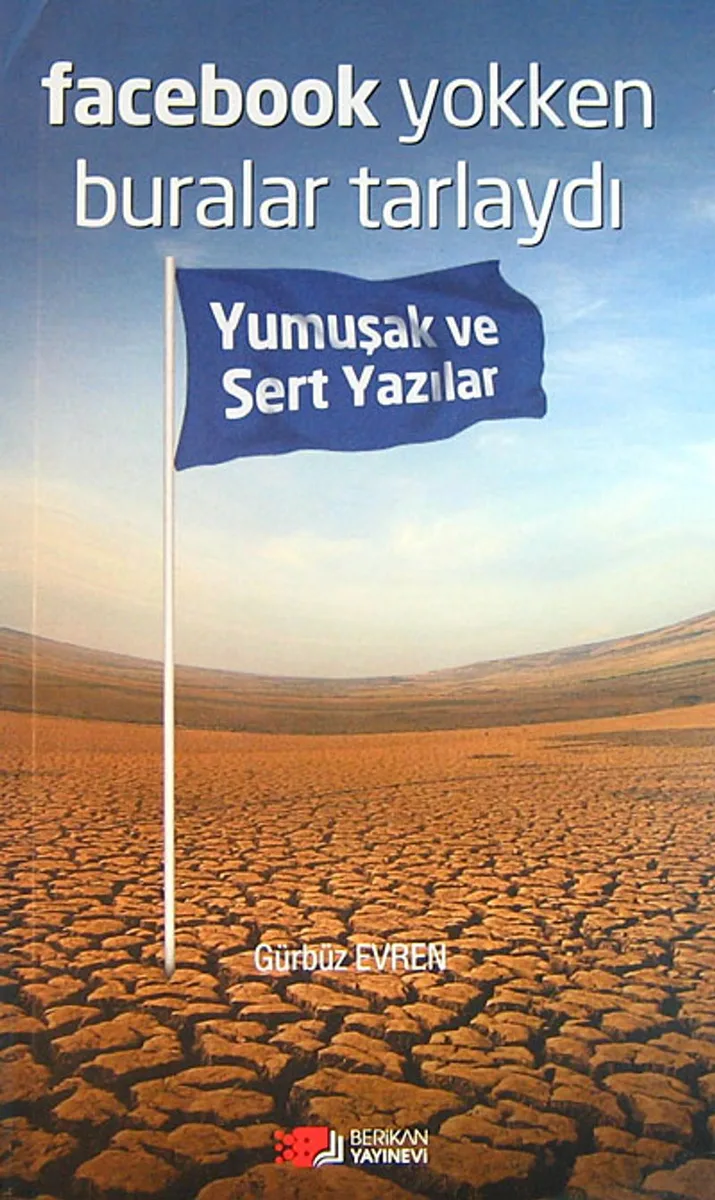 Facebook Yokken Buralar Tarlaydı Yumuşak ve Sert Yazılar