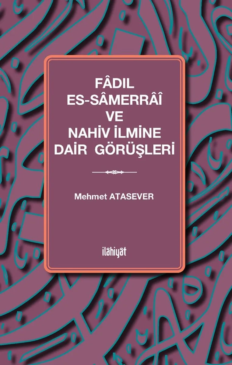 Fadıl es-Samerra&icirc; ve Nahiv İlmine Dair Görüşleri