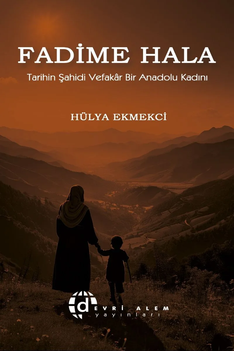 Fadime Hala Tarihin Şahidi Vefakar Bir Anadolu Kadını