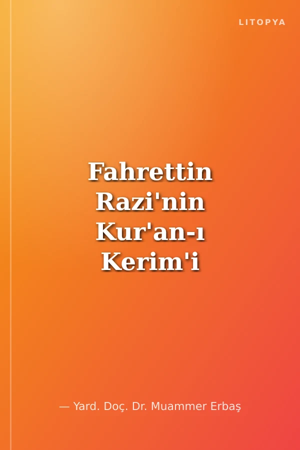 Fahrettin Razi'nin Kur'an-ı Kerim'i Tefsir Yöntemi