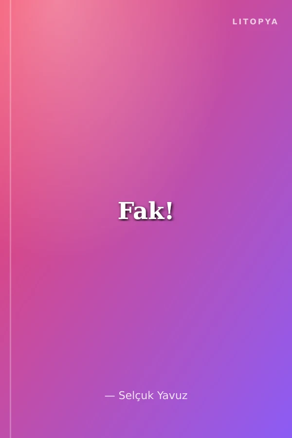 Fak!