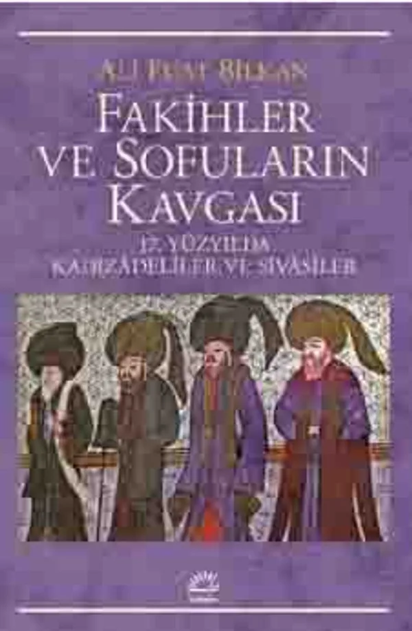 Fakihler ve Sofuların Kavgası 17. Yüzyılda Kadızadeliler ve Sivasiler