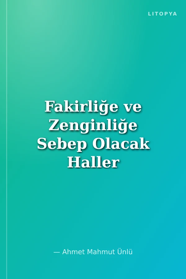Fakirliğe ve Zenginliğe Sebep Olacak Haller ve Ameller