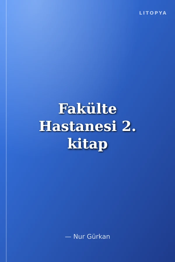 Fakülte Hastanesi 2. kitap