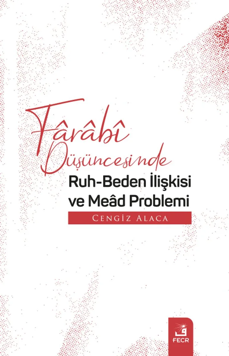 Farab&icirc; Düşüncesinde Ruh-Beden İlişkisi ve Mead Problemi