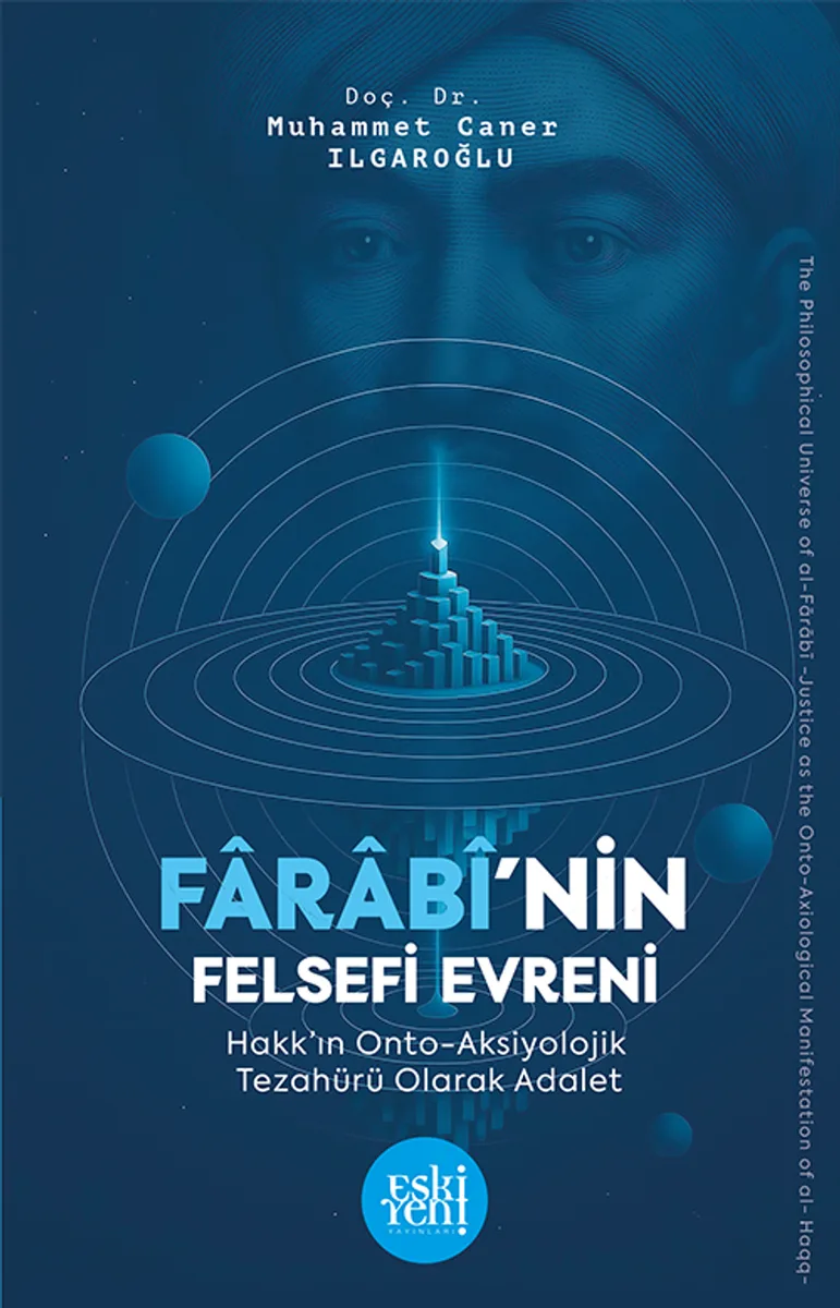 Farab&icirc;'nin Felsefi Evreni Hakk'ın Onto Aksiyolojik Tezahürü Olarak Adalet Geleneğinde Kur'an İlimleri