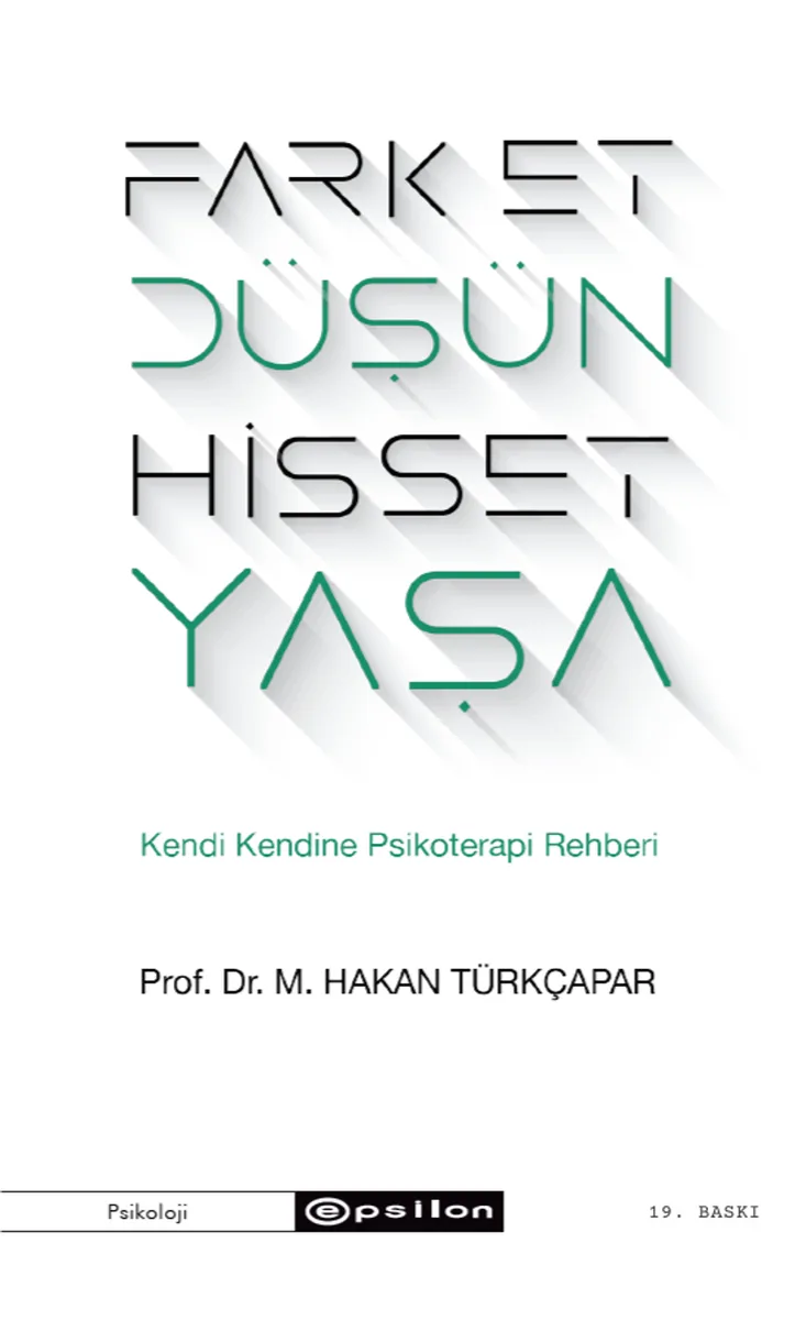 Fark Et Düşün Hisset Yaşa Kendi Kendine Psikoterapi Rehberi