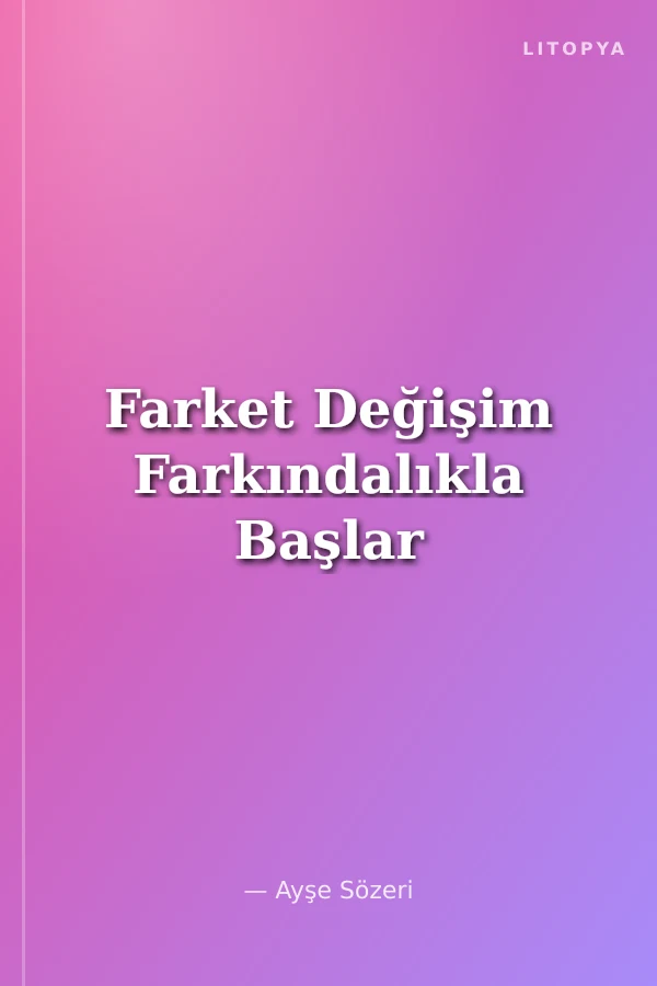 Farket Değişim Farkındalıkla Başlar