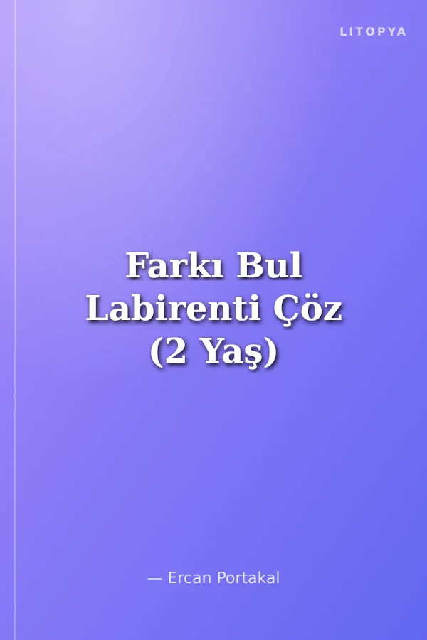 Farkı Bul Labirenti Çöz (2 Yaş)