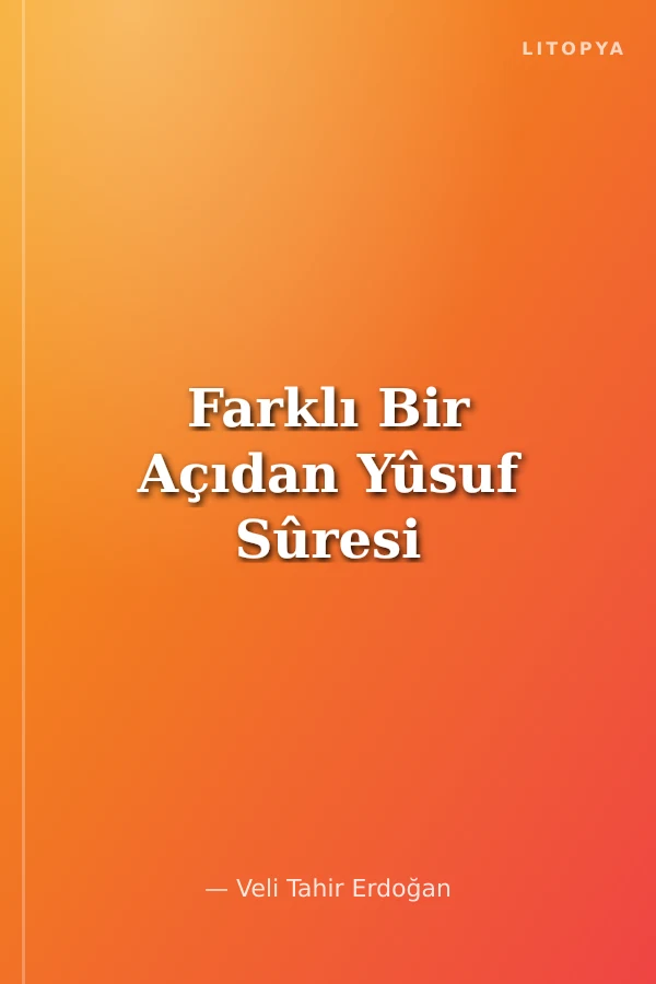 Farklı Bir Açıdan Yûsuf Sûresi