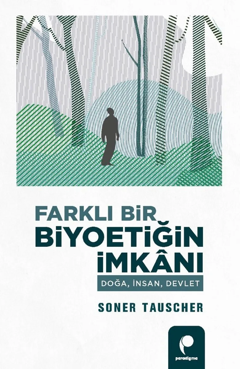 Farklı Bir Biyoetiğin İmkanı Doğa, İnsan, Devlet