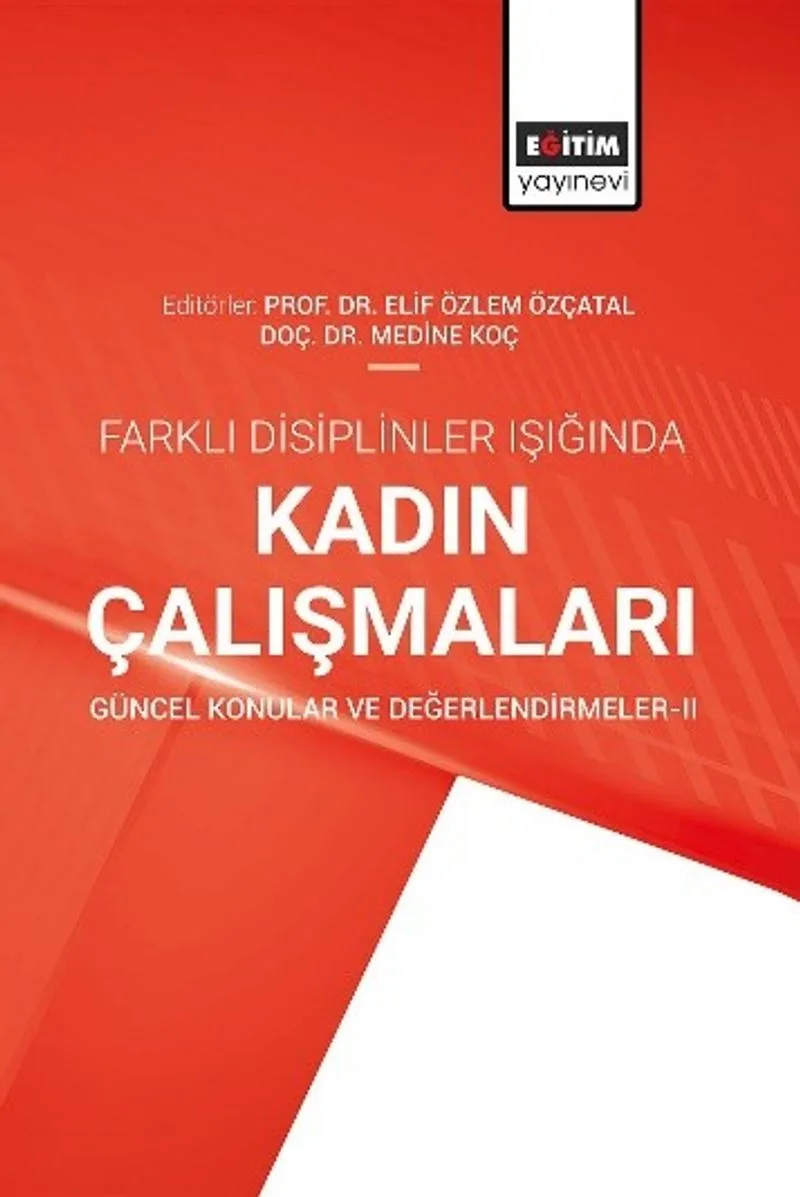 Farklı Disiplinler Işığında Kadın Çalışmaları Güncel Konular ve Değerlendirmeler II