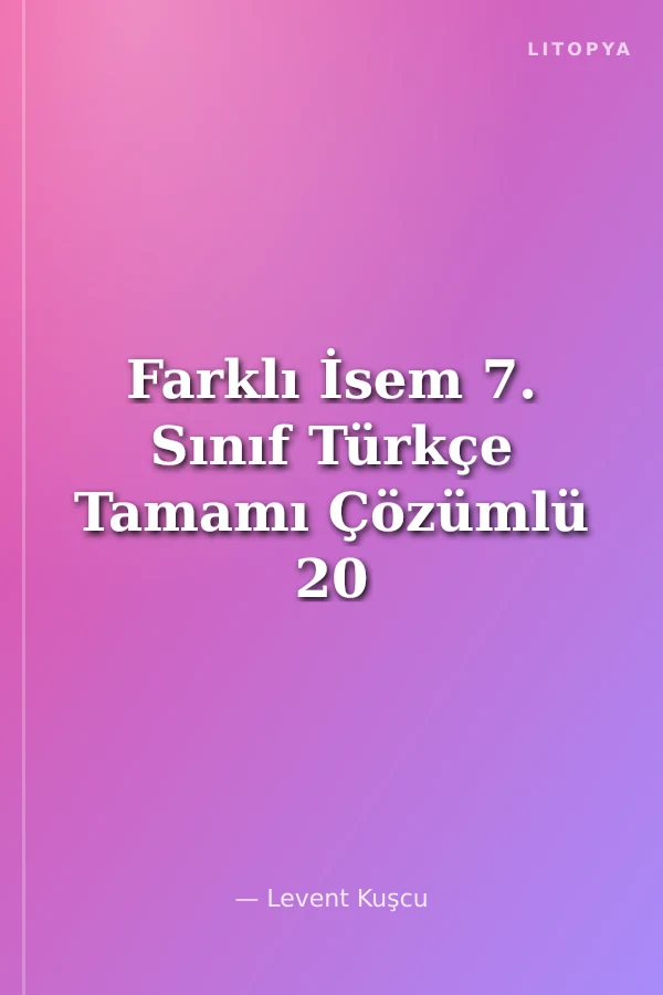 Farklı İsem 7. Sınıf Türkçe Tamamı Çözümlü 20 Fasikül Deneme