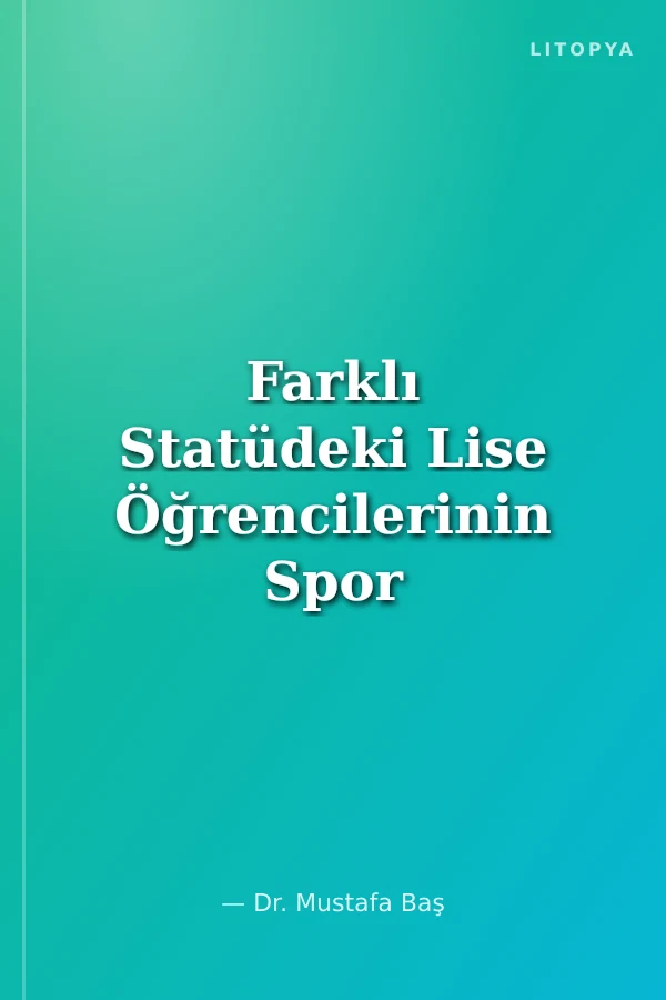 Farklı Statüdeki Lise Öğrencilerinin Spor Yapma Alışkanlıkları, Empatik Eğilim ve İletişim Becerilerinin İncelenmesi