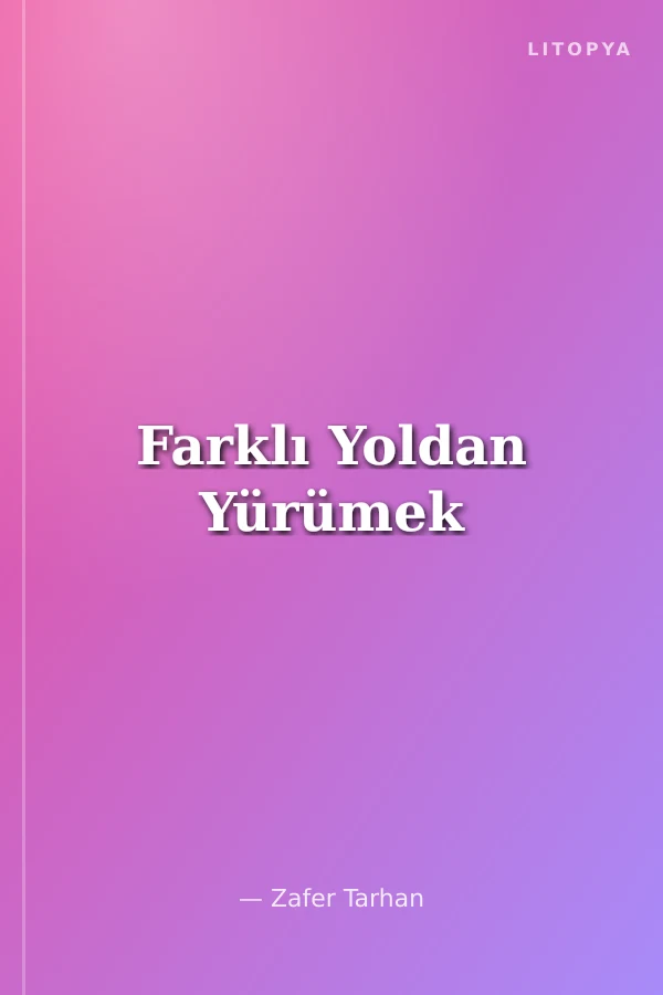 Farklı Yoldan Yürümek