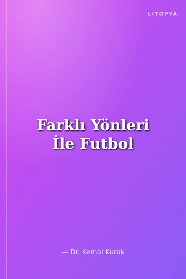 Farklı Yönleri İle Futbol