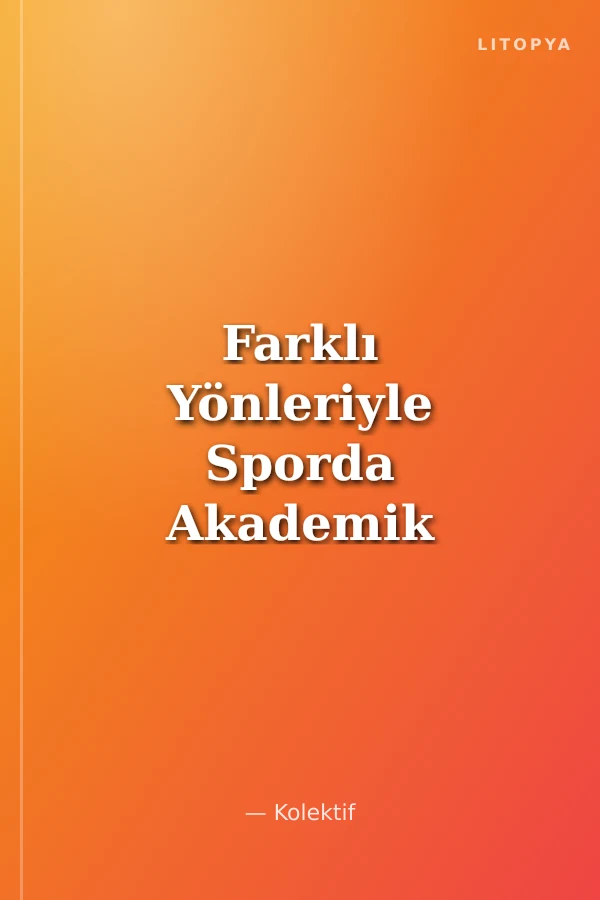 Farklı Yönleriyle Sporda Akademik Çalışmalar