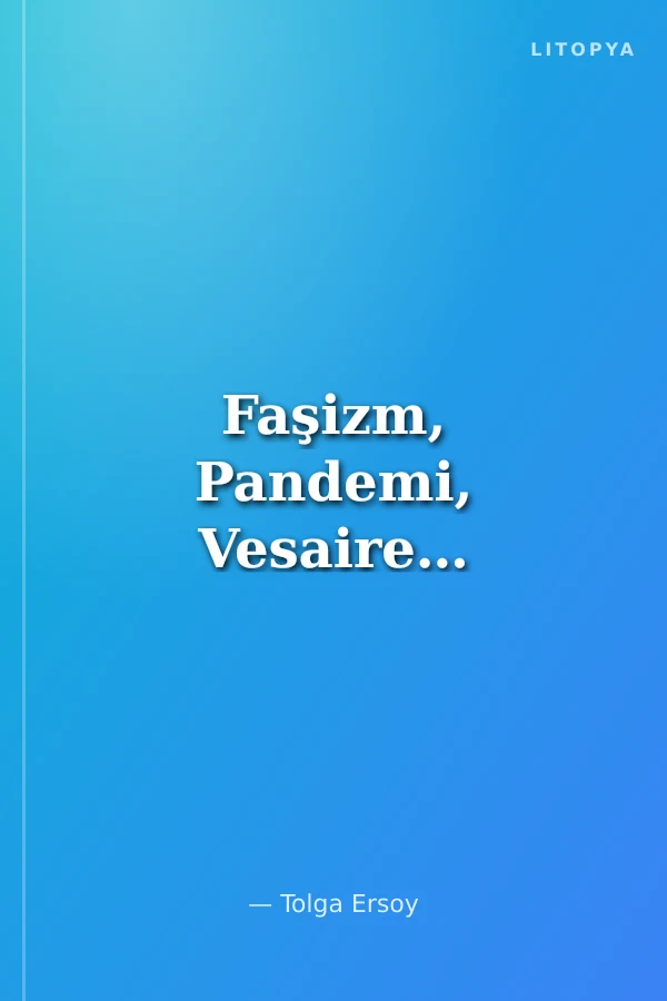 Faşizm, Pandemi, Vesaire…