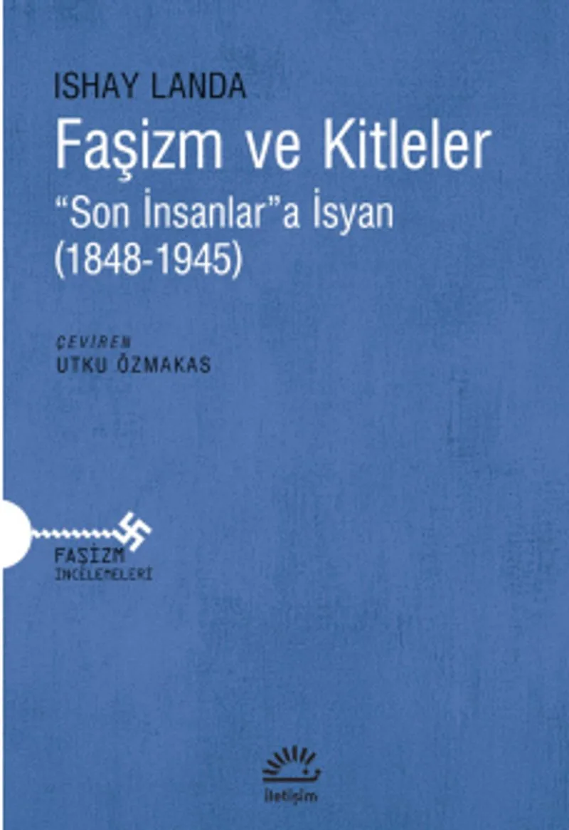 Faşizm ve Kitleler &ldquo;Son İnsanlar&rdquo;a İsyan (1848-1945)