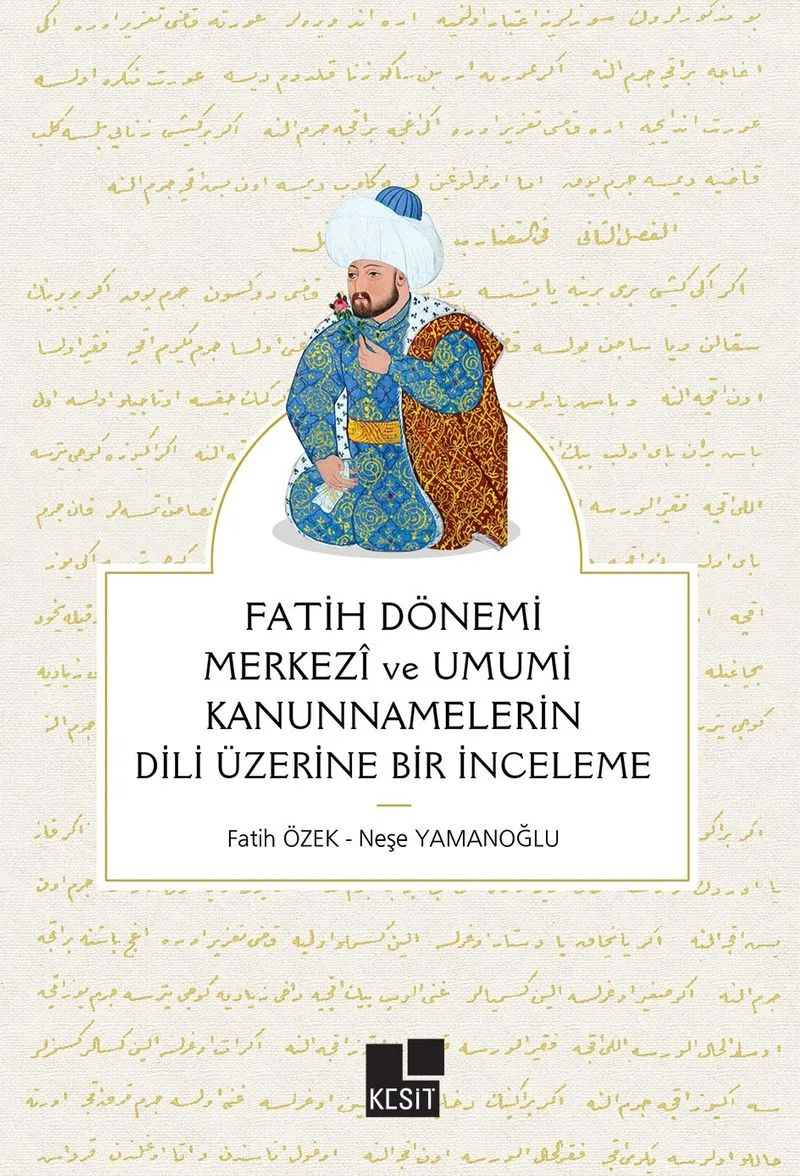 Fatih Dönemi Merkez&icirc; ve Umum&icirc; Kanunnamelerin Dili Üzerine Bir İnceleme
