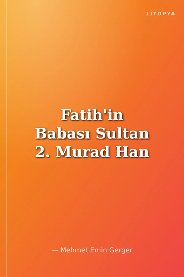 Fatih'in Babası Sultan 2. Murad Han