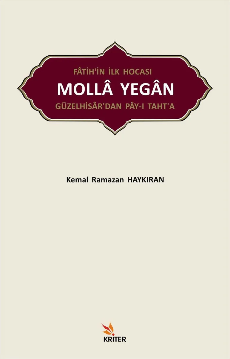 Fatih'in İlk Hocası Molla Yegan Güzelhisar'dan Pay-ı Taht'a