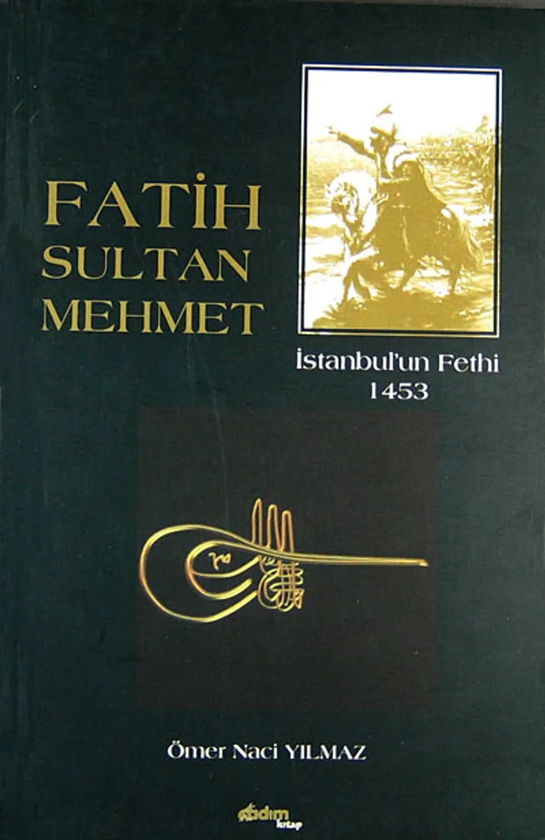 Fatih Sultan Mehmet İstanbul'un Fethi 1453