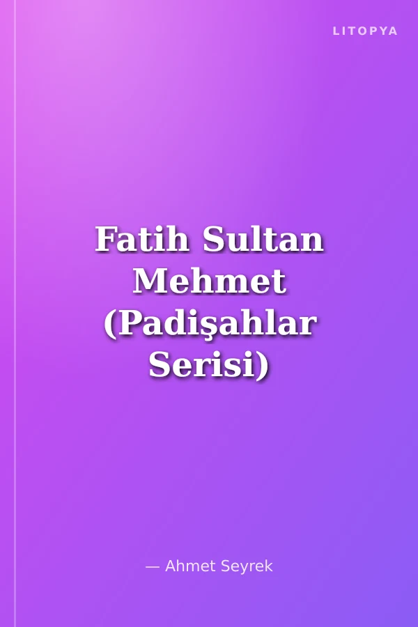 Fatih Sultan Mehmet (Padişahlar Serisi)