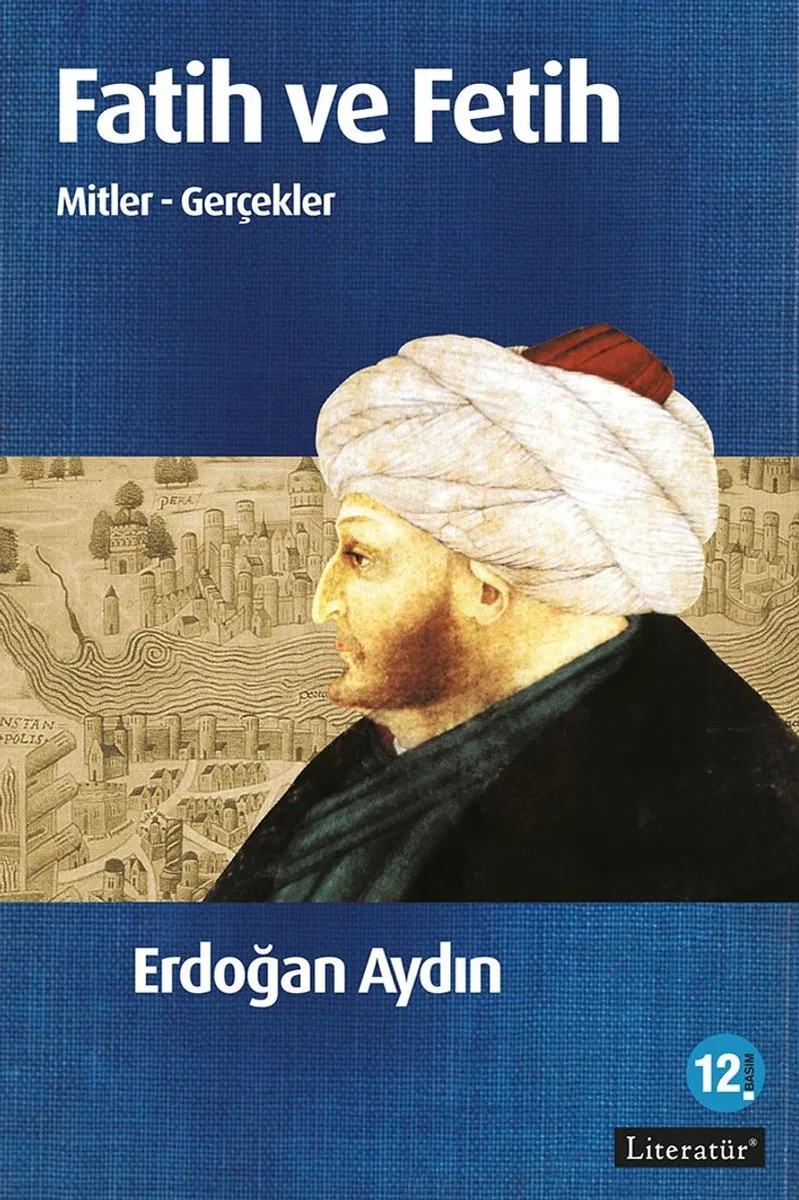 Fatih ve Fetih Mitler ve Gerçekler