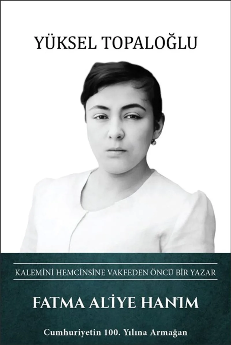 Fatma Aliye Hanım - Kalemini Hemcinsine Vakfeden Öncü Bir Yazar