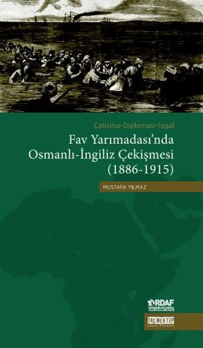 Fav Yarımadası'nda Osmanlı-İngiliz Çekişmesi (1886-1915) Çatışma-Diplomasi-İşgal