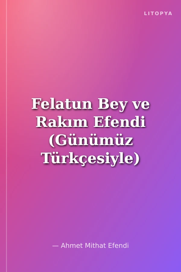Felatun Bey ve Rakım Efendi (Günümüz Türkçesiyle)