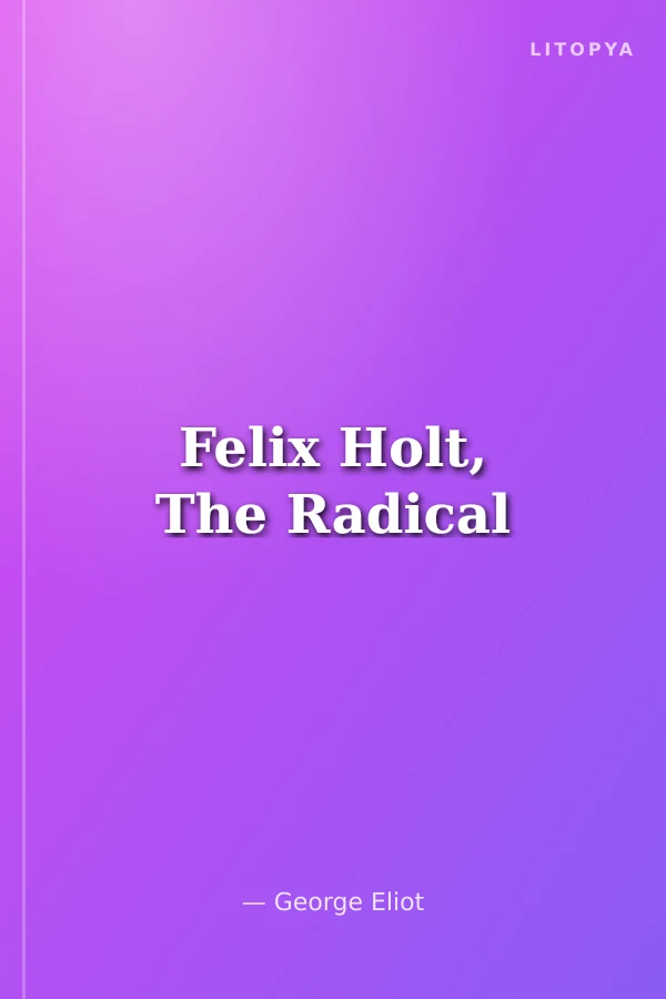 Felix Holt, The Radical