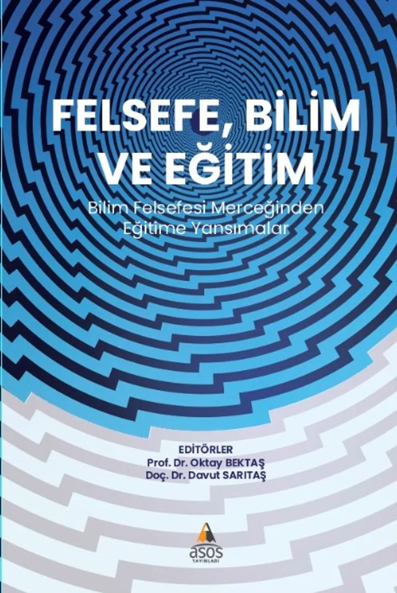 Felsefe, Bilim ve Eğitim Bilim Felsefesi Merceğinden Eğitime Yansımalar