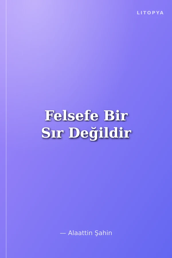 Felsefe Bir Sır Değildir