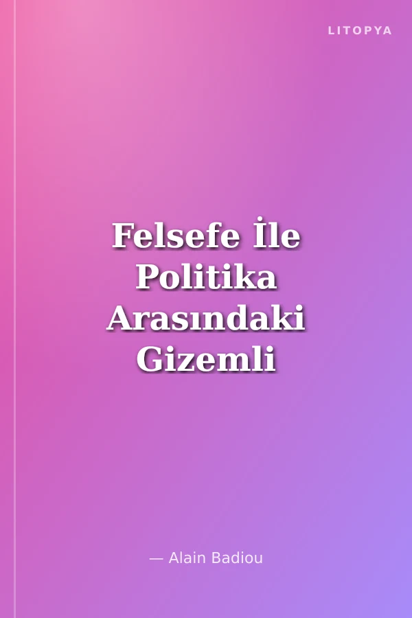 Felsefe İle Politika Arasındaki Gizemli İlişki